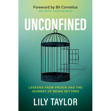 Unconfined: Lessons from Prison and the Journey of Being Set Free