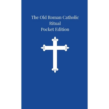 The Old Roman Catholic Ritual: Pocket Edition