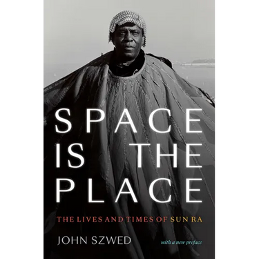 Space Is the Place: The Lives and Times of Sun Ra