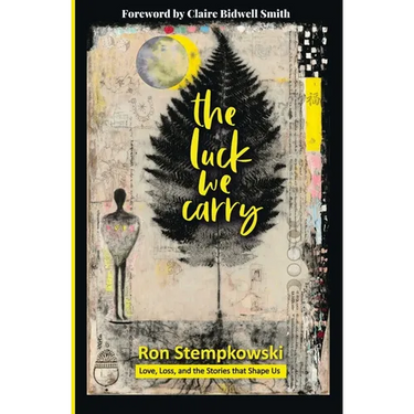 The Luck We Carry: Love, Loss, and the Stories that Shape Us