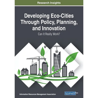Developing Eco-Cities Through Policy, Planning, and Innovation: Can It Really Work?