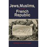 Jews, Muslims, and the French Republic