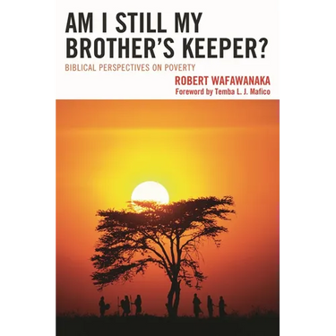 Am I Still My Brother's Keeper?: Biblical Perspectives on Poverty