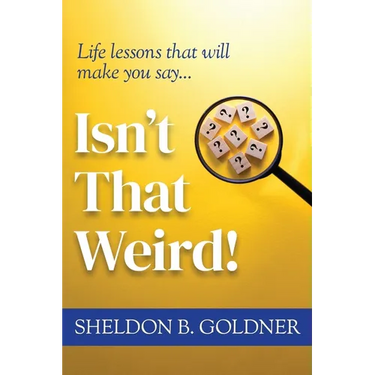 Isn't That Weird!: Life lessons that will make you say...