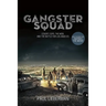 Gangster Squad: Covert Cops, the Mob, and the Battle for Los Angeles