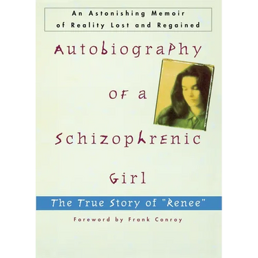 Autobiography of a Schizophrenic Girl: The True Story of Renee