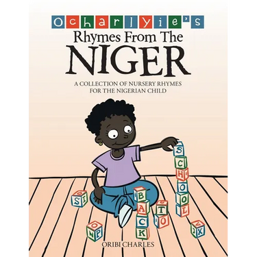 Ocharlyie's Rhymes from the Niger: A Collection of Nursery Rhymes for the Nigerian Child