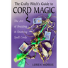 The Crafty Witch's Guide to Cord Magic: The Art of Braiding and Knotting Spell Cords