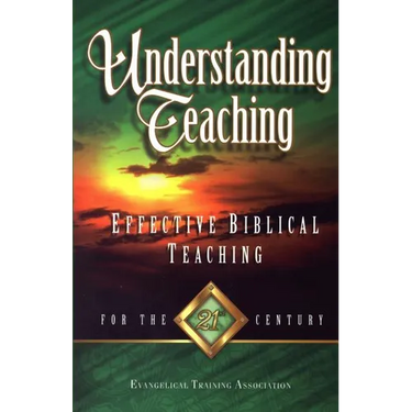Understanding Teaching: Effective Bible Teaching for the 21st Century