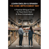 Learn English and Spanish - The Home Improvement Way: A Practical Bilingual Guide for Real-World Work & Store Conversations
