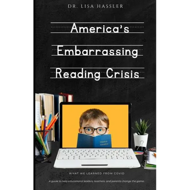 America's Embarrassing Reading Crisis: What We Learned from Covid: A guide to help educational leaders, teachers, and parents change the game