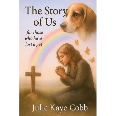 The Story of Us: A poignant story inspired by true events for anyone who has ever loved and lost a cherished pet