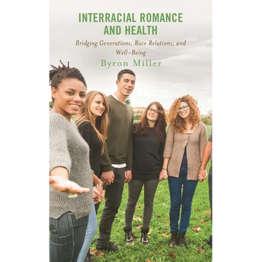 Interracial Romance and Health: Bridging Generations, Race Relations, and Well-Being