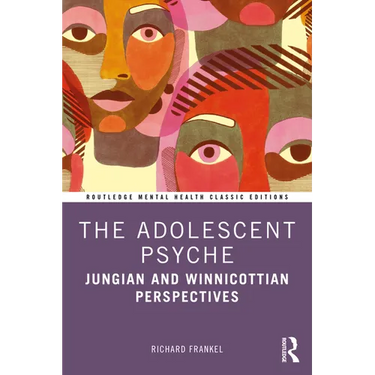 The Adolescent Psyche: Jungian and Winnicottian Perspectives