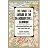 The Forgotten Battles of the Chancellorsville Campaign: Fredericksburg, Salem Church, and Banks' Ford in Spring 1863