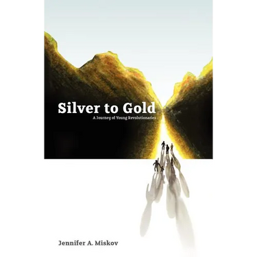 Silver to Gold: A Journey of Young Revolutionaries