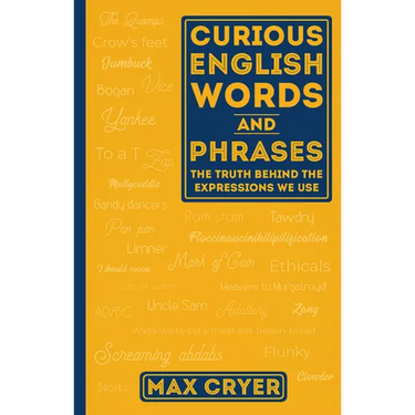 Curious English Words and Phrases: The Truth Behind the Expressions We Use