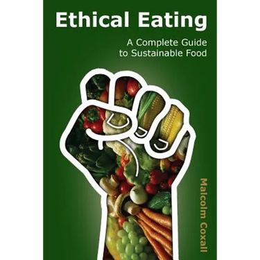 Ethical Eating: A Complete Guide to Sustainable Food