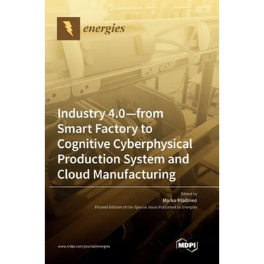 Industry 4.0: From Smart Factory to Cognitive Cyberphysical Production System and Cloud Manufacturing