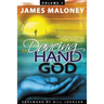 The Dancing Hand of God Volume 1: Unveiling the Fullness of God Through Apostolic Signs, Wonders, and Miracles