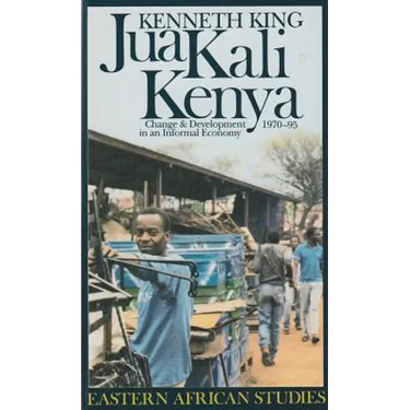 Jua Kali Kenya: Change and Development in an Informal Economy, 1970-1995