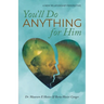 You'll Do Anything for Him: A New Relationship Perspective - 2nd Edition