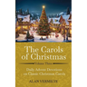 The Carols of Christmas Volume 3: Daily Advent Devotions on Classic Christmas Carols (28-Day Devotional for Christmas and Advent)