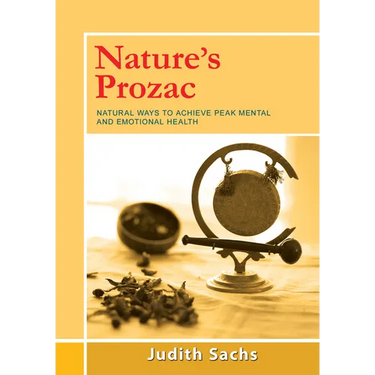 Nature's Prozac: Natural Ways to Achieve Peak Mental and Emotional Health
