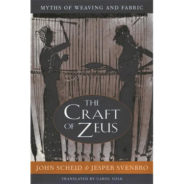 The Craft of Zeus: Myths of Weaving and Fabric