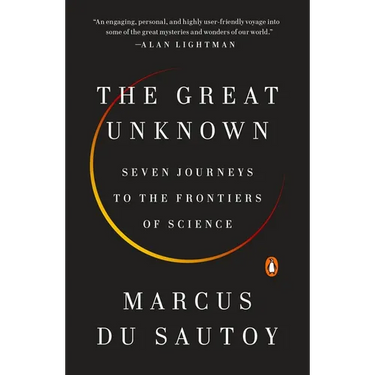 The Great Unknown: Seven Journeys to the Frontiers of Science