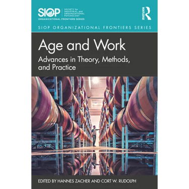 Age and Work: Advances in Theory, Methods, and Practice