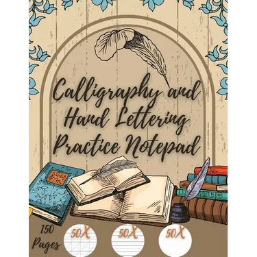 Calligraphy and Hand Lettering Practice: Beginner Practice - 150 Pages with Slanted Angle - Alphabet Practice Sheet - Dot Grid