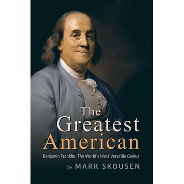 The Greatest American: Benjamin Franklin, History's Most Versatile Genius
