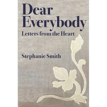 Dear Everybody: Letters from the Heart