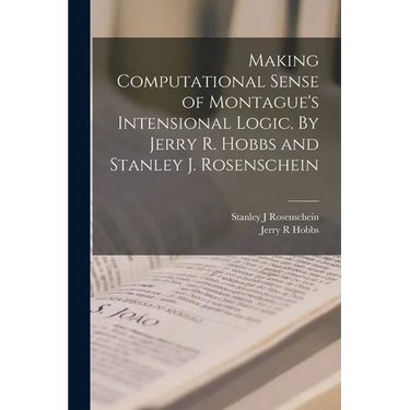 Making Computational Sense of Montague's Intensional Logic. By Jerry R. Hobbs and Stanley J. Rosenschein