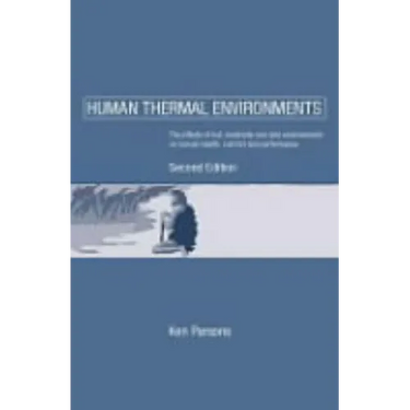 Human Thermal Environments: The Effects of Hot, Moderate, and Cold Environments on Human Health, Comfort and Performance, Second Edition