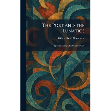 The Poet and the Lunatics: Episodes in the Life of Gabriel Gale