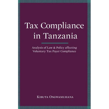 Tax Compliance in Tanzania. Analysis of Law and Policy Affecting Voluntary Taxpayer Compliance