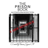 The Prison Book: Alcoholism/Addiction: A Life Sentence