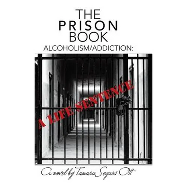 The Prison Book: Alcoholism/Addiction: A Life Sentence