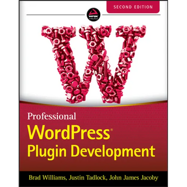 Professional WordPress Plugin Development, 2nd Edition