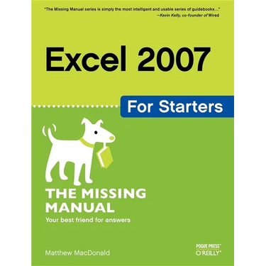 Excel 2007 for Starters: The Missing Manual