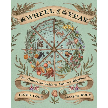 The Wheel of the Year: An Illustrated Guide to Nature's Rhythms