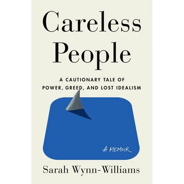 Careless People: A Cautionary Tale of Power, Greed, and Lost Idealism