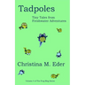 Tadpoles: Tiny Tales from Freshwater Adventures