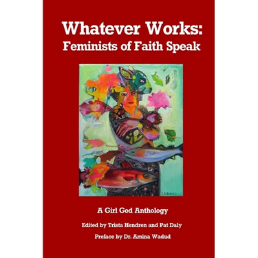 Whatever Works: Feminists of Faith Speak