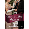 Give Me Thine Heart: A Novella
