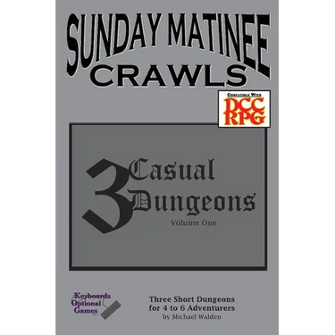 Sunday Matinee Crawls: 3 Casual Dungeons Volume 1