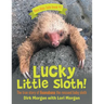 Lucky Little Sloth!: The True Story of Guanabana a Rescued Baby Sloth