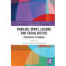 Families, Sport, Leisure and Social Justice: From Protest to Progress